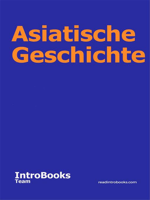 Title details for Asiatische Geschichte by IntroBooks Team - Available